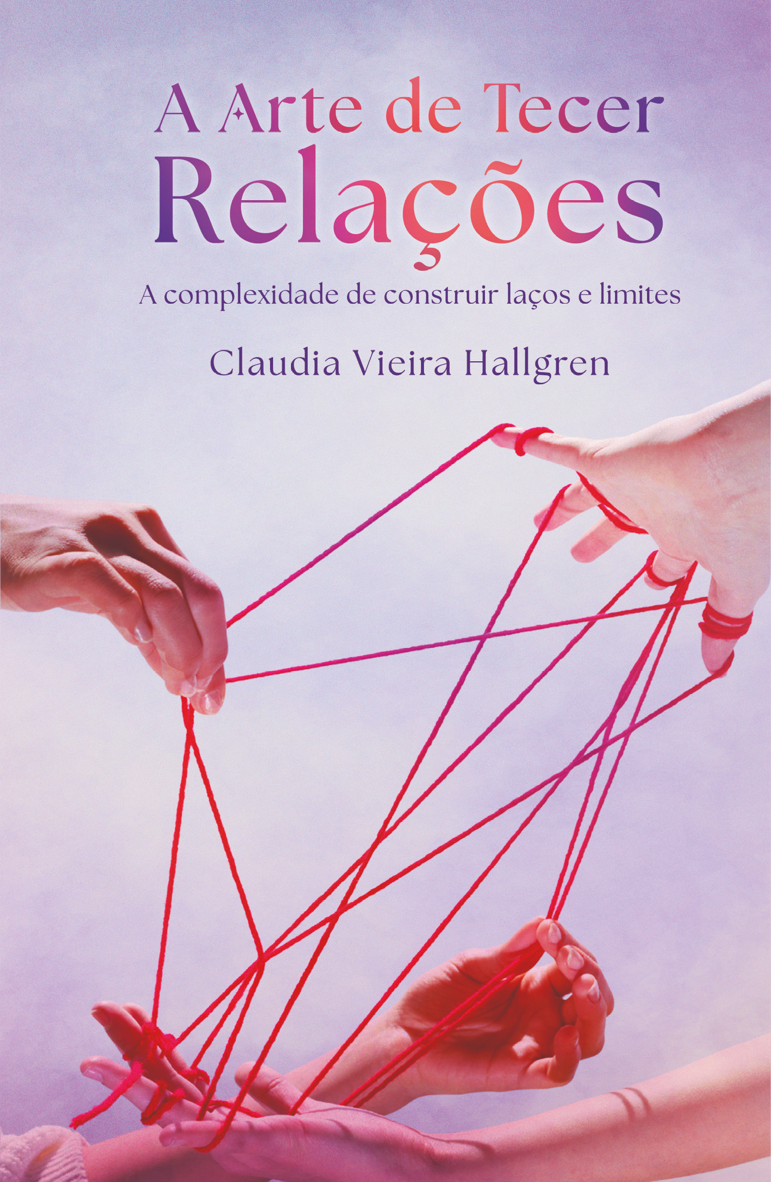 Capa do livro A Arte de Tecer Relações, de Claudia Vieira Hallgren — mãos entrelaçadas por fios vermelhos sobre fundo lilás